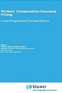 Workers Compensation Insurance Pricing: Current Programs and Proposed Reforms (Hardcover, 1988)