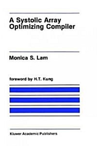 A Systolic Array Optimizing Compiler (Hardcover, 1989)