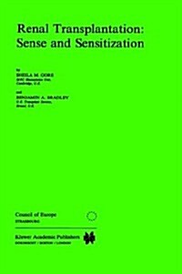 Renal Transplantation: Sense and Sensitization (Hardcover, 1988)