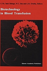 Biotechnology in Blood Transfusion: Proceedings of the Twelfth Annual Symposium on Blood Transfusion, Groningen 1987, Organized by the Red Cross Blood (Hardcover, 1988)