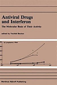 Antiviral Drugs and Interferon: The Molecular Basis of Their Activity: The Molecular Basis of Their Activity (Hardcover, 1984)