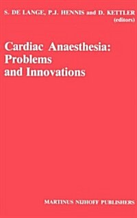 Cardiac Anaesthesia: Problems and Innovations (Hardcover, 1986)