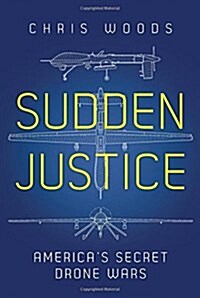 Sudden Justice : Americas Secret Drone Wars (Hardcover)