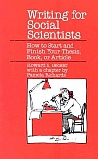Writing for Social Scientists: How to Start and Finish Your Thesis, Book, or Article (Chicago Guides to Writing, Editing, and Publishing) (Paperback, Paper edition later printing)