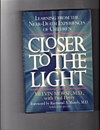 Closer to the Light: Learning from Near Death Experiences of Children (Hardcover, 1st)