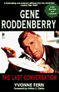 GENE RODDENBERRY: THE LAST CONVERSATION: A DIALOGUE WITH CREATOR OF STAR TREK (Star Trek Series) (Paperback, Rev Upd Su)