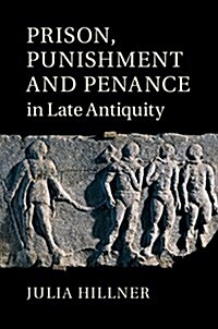 Prison, Punishment and Penance in Late Antiquity (Hardcover)