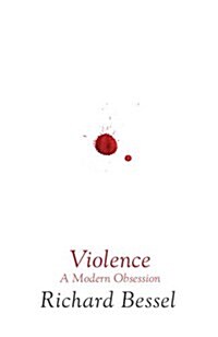 Violence: A Modern Obsession (Hardcover)