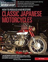 How to Rebuild and Restore Classic Japanese Motorcycles (Paperback)