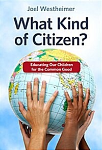 What Kind of Citizen? Educating Our Children for the Common Good (Paperback)