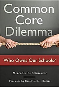 Common Core Dilemma--Who Owns Our Schools? (Paperback)