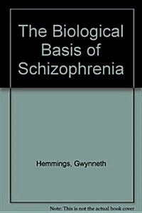 The Biological Basis of Schizophrenia (Hardcover)