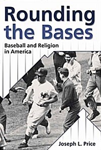 Rounding the Bases: Baseball and Religion in America (Paperback)