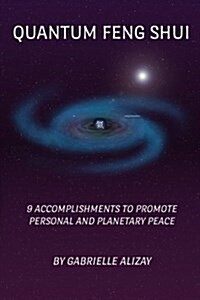 Quantum Feng Shui: 9 Accomplishments to Promote Personal and Planetary Peace (Paperback)