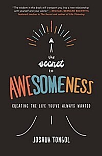 The Secret to Awesomeness: Creating the Life Youve Always Wanted (Paperback)