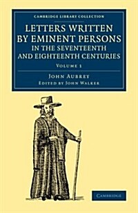 Letters Written by Eminent Persons in the Seventeenth and Eighteenth Centuries : To Which Are Added, Hearnes Journeys to Reading, and to Whaddon Hall (Paperback)