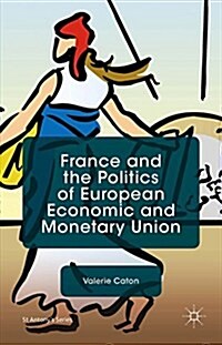 France and the Politics of European Economic and Monetary Union (Hardcover)