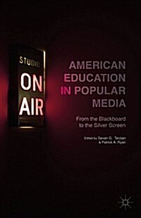 American Education in Popular Media : From the Blackboard to the Silver Screen (Hardcover)