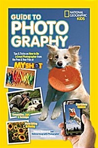 Guide to Photography: Tips & Tricks on How to Be a Great Photographer from the Pros & Your Pals at My Shot (Paperback)
