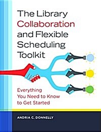 The Library Collaboration and Flexible Scheduling Toolkit: Everything You Need to Know to Get Started (Paperback)
