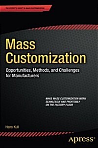 Mass Customization: Opportunities, Methods, and Challenges for Manufacturers (Paperback)