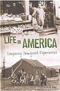 Life in America: Comparing Immigrant Experiences (Hardcover)
