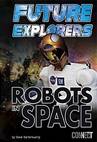 Future Explorers: Robots in Space (Paperback)