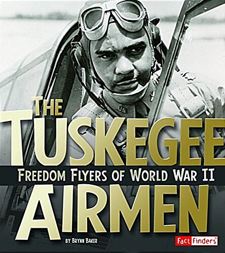 The Tuskegee Airmen: Freedom Flyers of World War II (Paperback)