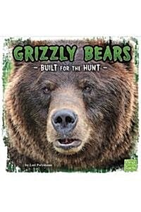 Grizzly Bears: Built for the Hunt (Hardcover)