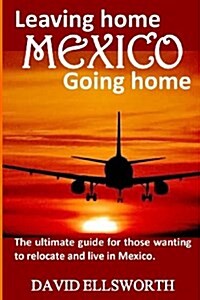 Leaving Home, Mexico, Going Home (Paperback, Large Print)