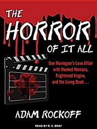 The Horror of It All: One Moviegoer�s Love Affair with Masked Maniacs, Frightened Virgins, and the Living Dead� (MP3 CD)