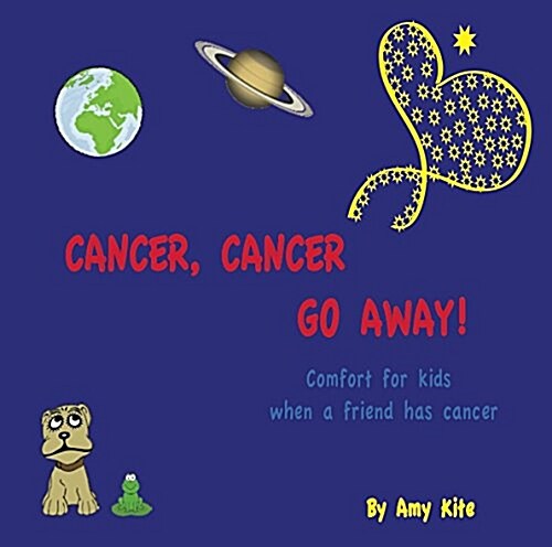 Cancer, Cancer Go Away: Comfort for Kids When a Friend Has Cancer (Hardcover)