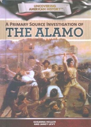 A Primary Source Investigation of the Alamo (Library Binding)