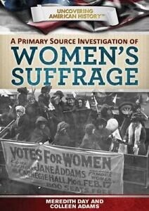 A Primary Source Investigation of Womens Suffrage (Library Binding)