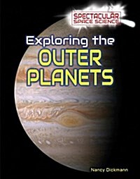 Exploring the Outer Planets (Library Binding)