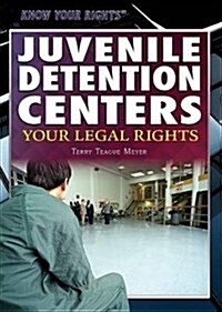 Juvenile Detention Centers: Your Legal Rights (Paperback)