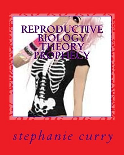 Reproductive Biology Theory Prophecy: Jesus Sacrifice Biology Theory Prophecy (Paperback)