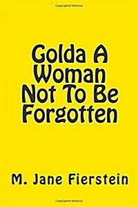 Golda a Woman Not to Be Forgotten (Paperback)