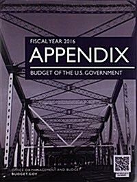 Appendix, Fiscal Year 2016: Budget of the United States Government (Paperback)