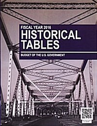 Historical Tables: Fiscal Year 2016, Budget of the United States Government (Paperback)