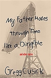 My Father Moves Through Time Like a Dirigible (Hardcover)