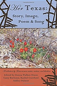 Her Texas: Story, Image, Poem & Song (Hardcover)