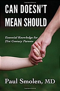 Can Doesnt Mean Should: Essential Knowledge for 21st Century Parents (Paperback)