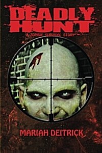 Deadly Hunt: A Zombie Survival Story (Paperback)