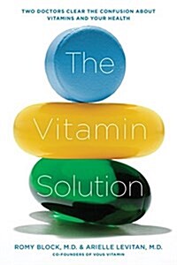 The Vitamin Solution: Two Doctors Clear the Confusion about Vitamins and Your Health (Paperback)