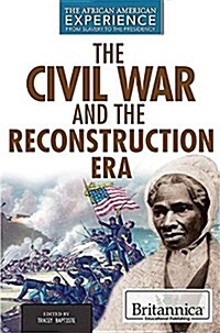 The Civil War and Reconstruction Eras (Library Binding)