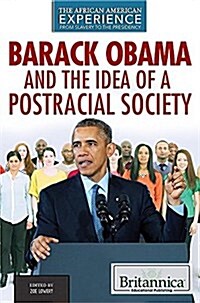 Barack Obama and the Idea of a Postracial Society (Library Binding)