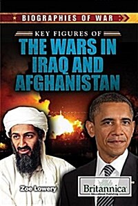 Key Figures of the Wars in Iraq and Afghanistan (Library Binding)