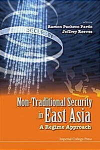 Non-traditional Security In East Asia: A Regime Approach (Hardcover)