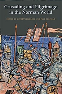 Crusading and Pilgrimage in the Norman World (Hardcover)